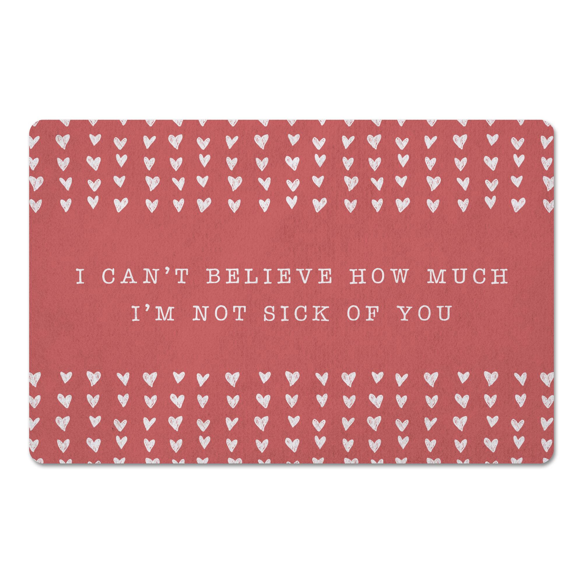 I'm Not Sick of You 18" x 27" Floor Mat